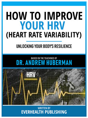 cover image of How to Improve Your Hrv (Heart Rate Variability)--Based On the Teachings of Dr. Andrew Huberman